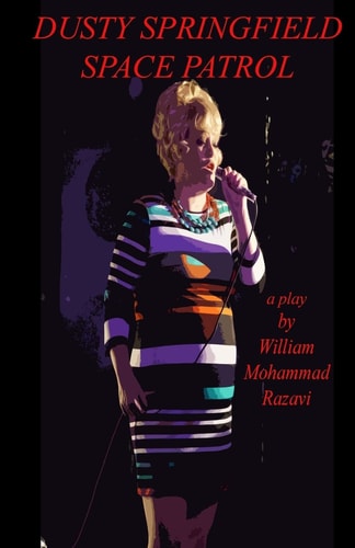 Dusty Springfield Space Patrol A Play