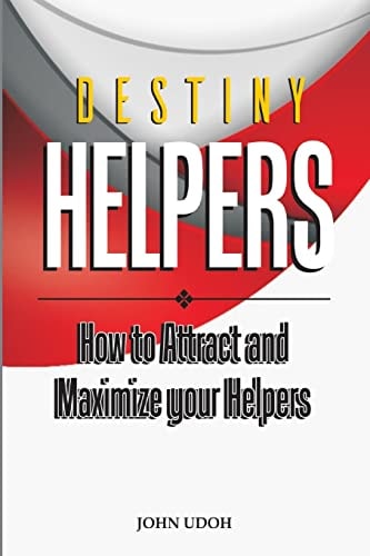 Destiny Helpers How to Attract and Maximize Your Helpers