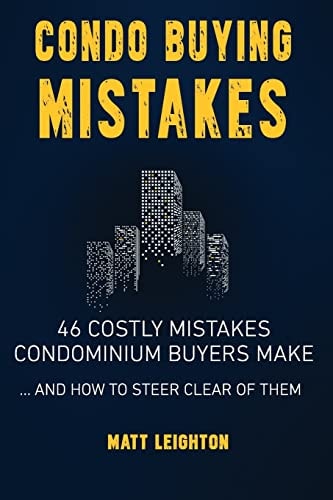 Condo Buying Mistakes 46 Costly Mistakes Condominium Buyers Make and How to Steer Clear of Them