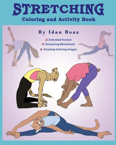 Stretching: Coloring and Activity Book (Extended) Stretching Is One of Idan's Interests. He Has Authored Various of Books Which Giving to Children the Values of Physical Arts. Related Themes: Artistic Gymnastics , Capoeira Etc