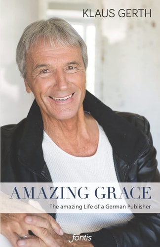 Amazing Grace The Amazing Life of a German Publisher