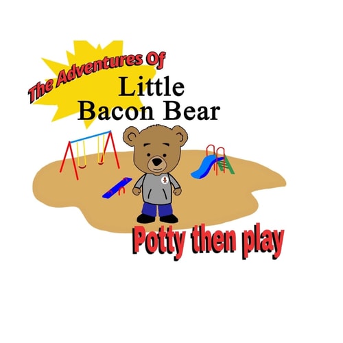 The Adventures Of Little Bacon Bear Potty Then Play