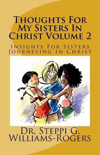 Thoughts For My Sisters In Christ Volume 2 Insights For Sisters Journeying In Christ