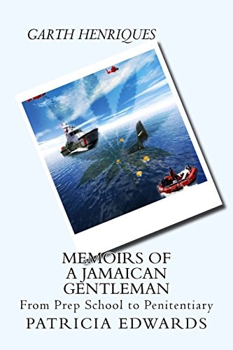Memoirs of a Jamaican Gentleman From Prep School to Penitentiary