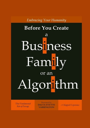 Embracing Your Humanity Before You Create a Business, Family Or an Algorithm That Fundamental Rite-Of-Passage