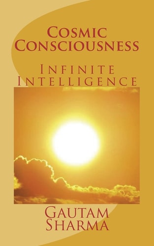 Cosmic Consciousness Infinite Intelligence