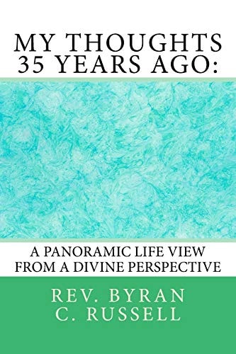 My Thoughts 35 Years Ago : A Panoramic Life View From A Divine Perspective