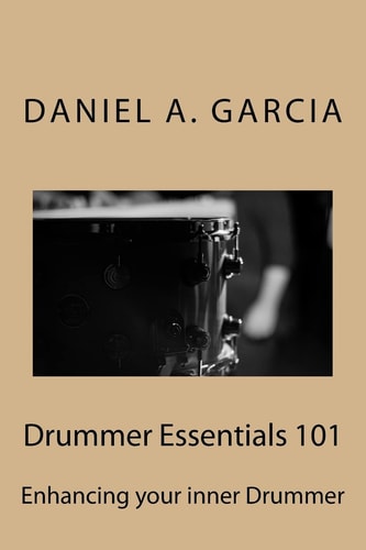 Drummer Essentials 101 Enhancing Your Inner Drummer