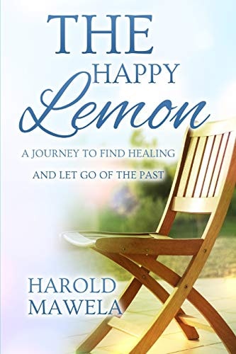 The Happy Lemon A Journey to Find Healing and to Let Go of the Past