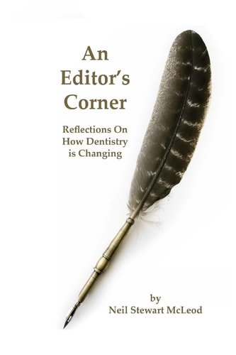 An Editor's Corner Reflections on How Dentistry Is Changing