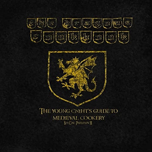 The Dragon's Cookbook The Young Cniht's Guide to Medieval Cookery