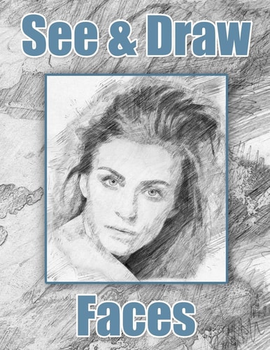 See and Draw - Faces Learn To Draw - Art Book - Drawing Book - Learn to Draw Faces