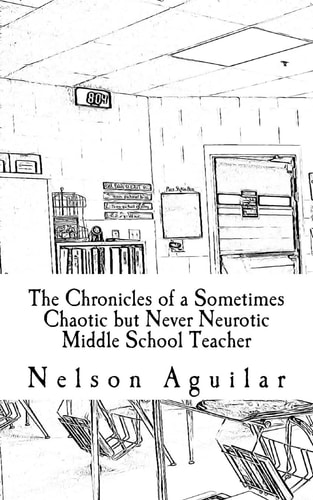 The Chronicles of a Sometimes Chaotic But Never Neurotic Middle School Teacher Revolution