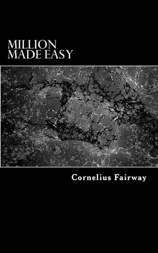 Million Made Easy Million Made Easy Is a Short Guide with the Goal to Help You Focus Your Own Talent