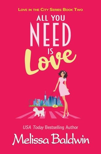 All You Need Is Love: a Love in the City Romantic Comedy (Book Two)
