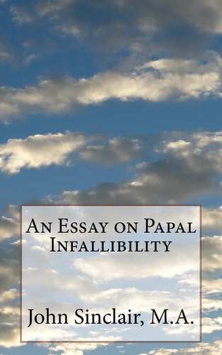 An Essay on Papal Infallibility