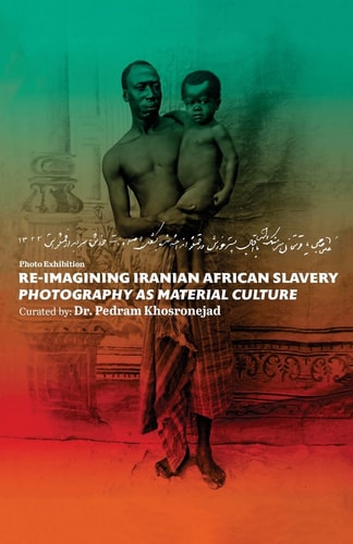 Re-Imagining Iranian African Slavery Photography As Material Culture