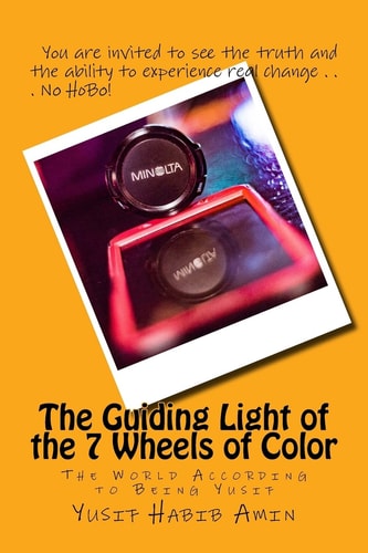 The Guiding Light of the 7 Wheels of Color The World According to Being Yusif