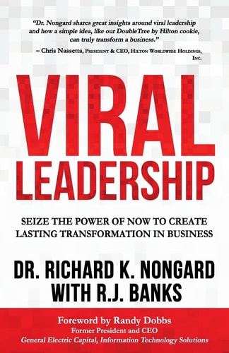 Viral Leadership Seize the Power of Now to Create Lasting Transformation in Business