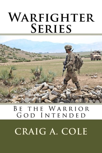 Warfighter Series Be the Warrior God Intended