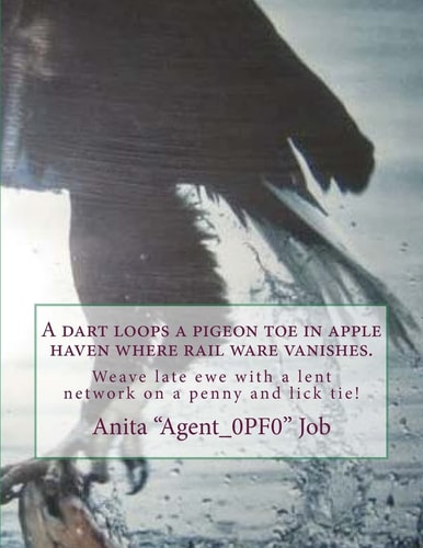 A Dart Loops a Pigeon Toe in Apple Haven Where Rail Ware Vanishes Weave Late Ewe with a Lent Network on a Penny and Lick Tie!