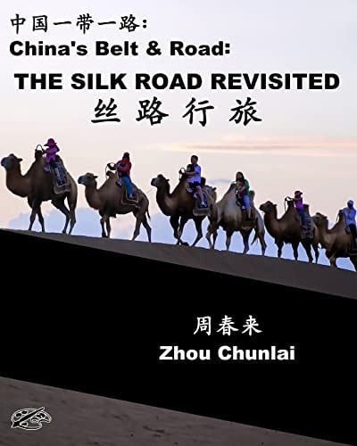 China's Belt and Road: the SILK ROAD REVISITED Chinese-English Bilingual