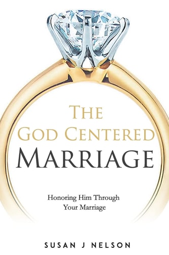 The God Centered Marriage Honoring Him Through Your Marriage