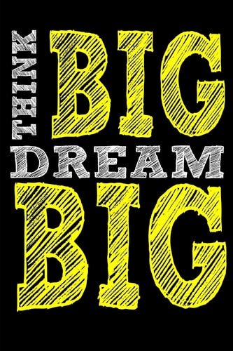 Think Big Dream Big