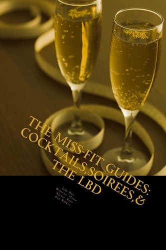 The Miss-Fit Guides: Cocktails, Soirees and the LBD