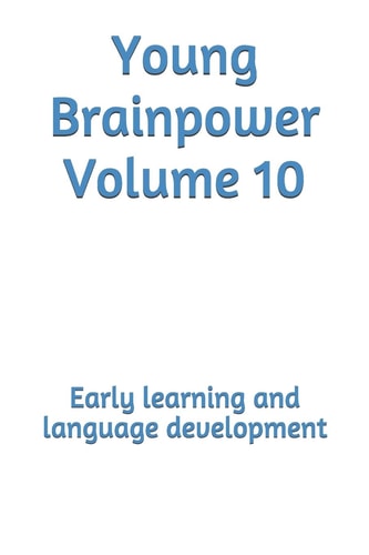 Young Brainpower Volume 10 Early Learning and Language Development
