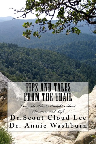 Tips and Tales From the Trail Cowgirls Shoot Straight About Business and Life