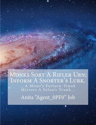 Monks Sort a Rifler Urn; Inform a Snorter's Lurk ... a Miser's Forlorn-Trunk Mirrors a Felon's Trunk...