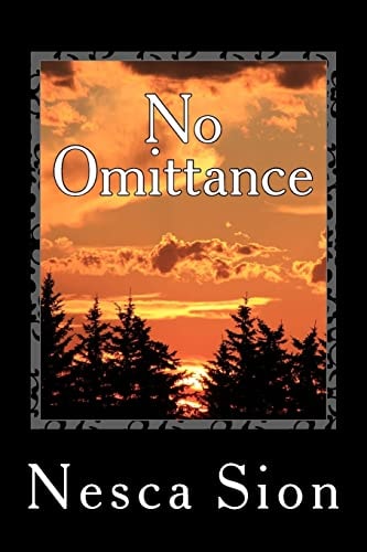 No Omittance The TRUTH Hurts, STICK It Where the Sun DOES Shine! a Fascinating Way to Process Relationships with Raw and Real Life Examples. Identify the Good and Remove the Toxic