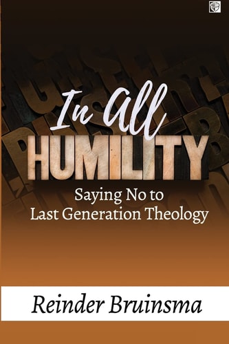 In All Humility Saying No to Last Generation Theology