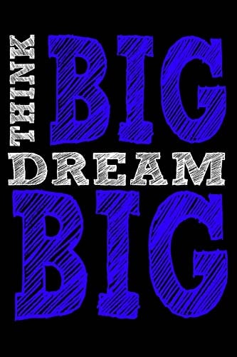 Think Big Dream Big