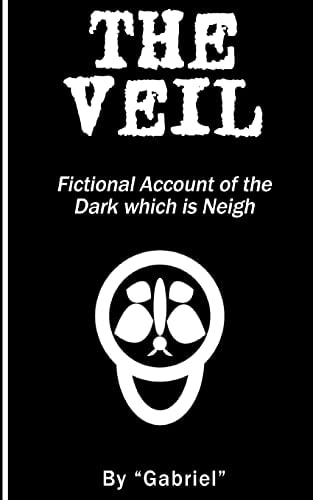 The Veil Fictional Account of the Dark Which Is Neigh