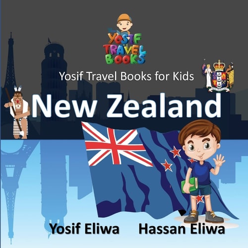 Yosif Travel Books for Kids - New Zealand All Kids Join Yosif to Discover New Zealand (Yosif's Travel Books Series)