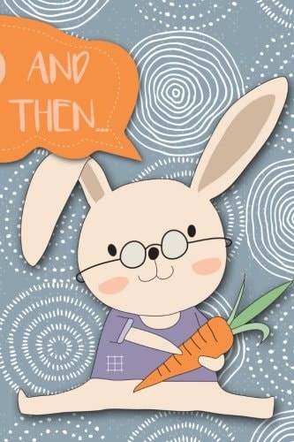 And Then... Adventures of a Rabbit and His Carrots - a What Happens Next Comic Activity Book for Artists