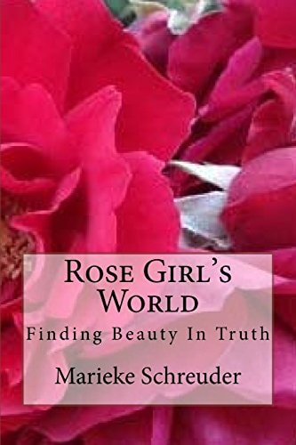 Rose Girl's World Finding Beauty In Truth