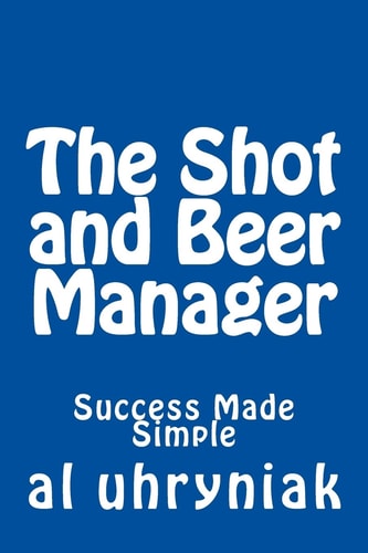 The Shot and Beer Manager Success Made Simple