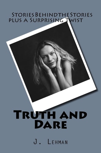Truth and Dare Stories Behind the Stories Plus a Surprising Truth Or Dare Twist