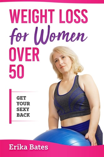 Weight Loss For Women Over 50 Get Your Sexy Back