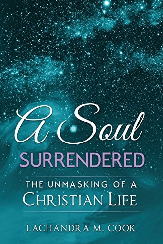 A Soul Surrendered The Unmasking of a Christian Life