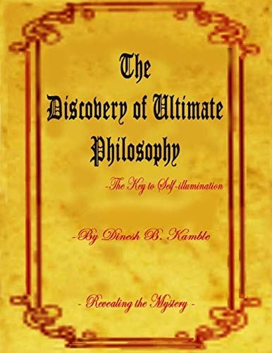 The Discovery of Ultimate Philosophy- The Key to Self-illumination