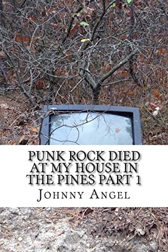 Punk Rock Died At My House In The Pines Part 1