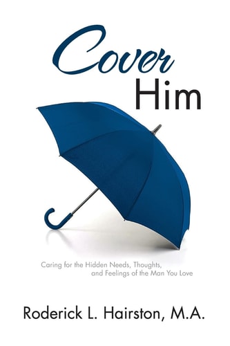 Cover Him Caring for the Hidden Needs, Thoughts, and Feelings of the Man You Love