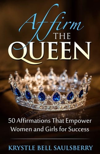 Affirm The Queen 50 Affirmations That Empower Women and Girls for Success