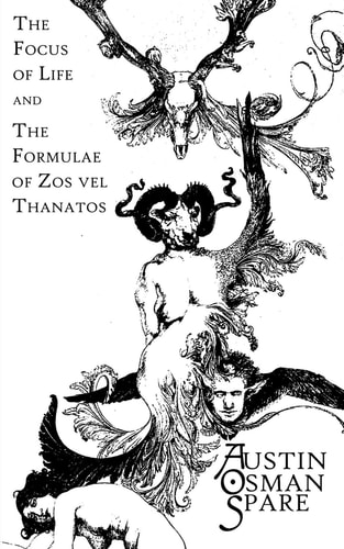 The Focus of Life And The Formulae of Zos Vel Thanatos