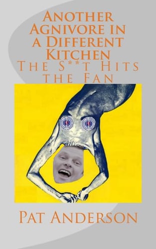 Another Agnivore in a Different Kitchen The S**t Hits the Fan