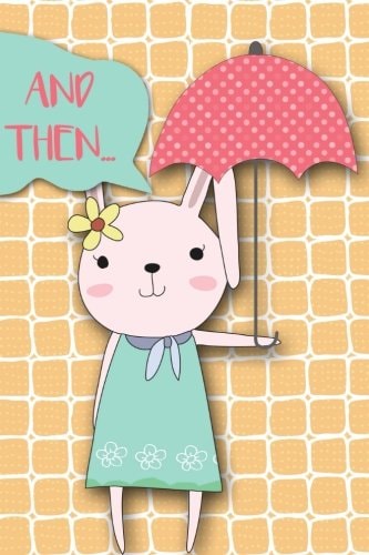 And Then... Adventures of a Rabbit Girl and Her Umberella - a What Happens Next Comic Activity Book for Artists